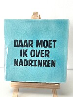 Tegel Quotes daar moet ik over nadrinken - blauw