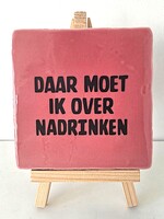 Tegel Quotes daar moet ik over nadrinken - roze