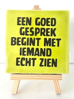 Tegel Quotes een goed gesprek begint met iemand echt zien - pistache