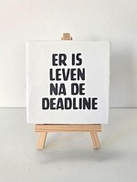 Tegel Quotes er is leven na de deadline - wit