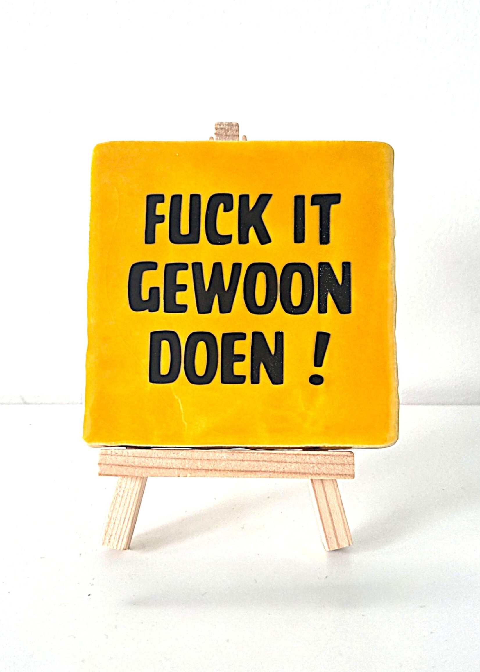 Tegel Quotes Tegel "fuck it , gewoon doen !" – handgemaakt 10x10 cm