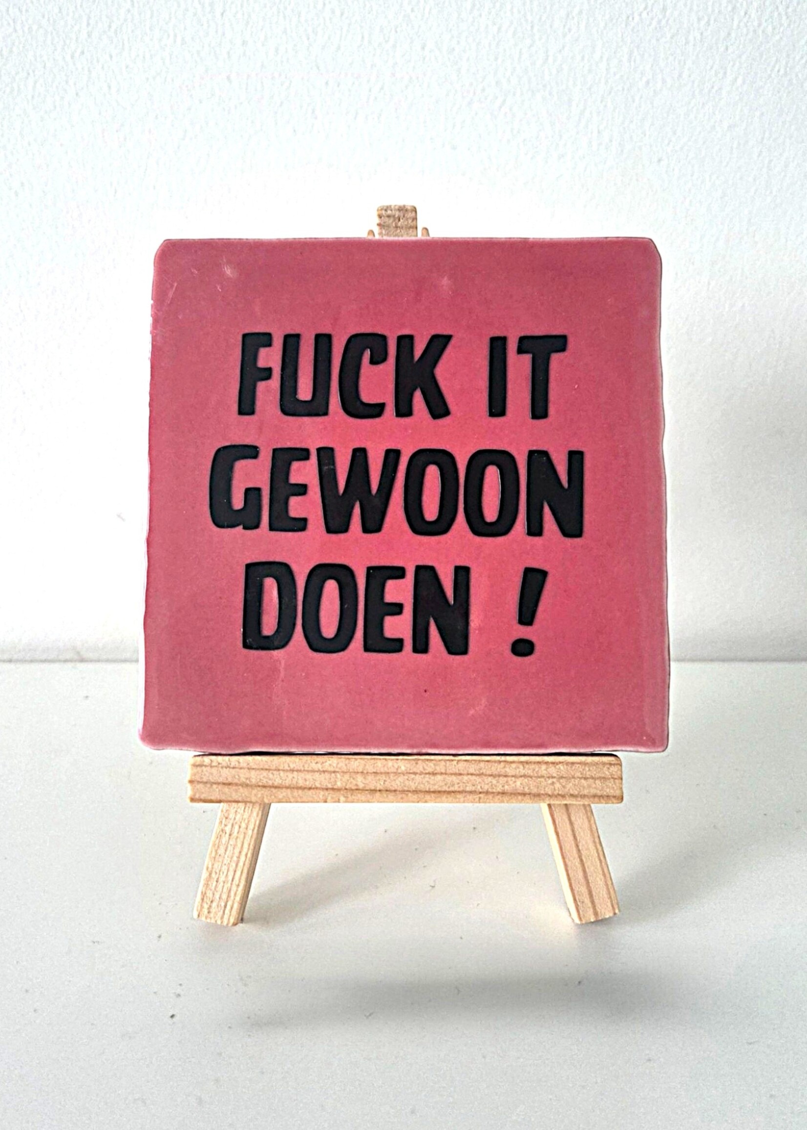 Tegel Quotes Tegel "fuck it , gewoon doen !" – handgemaakt 10x10 cm