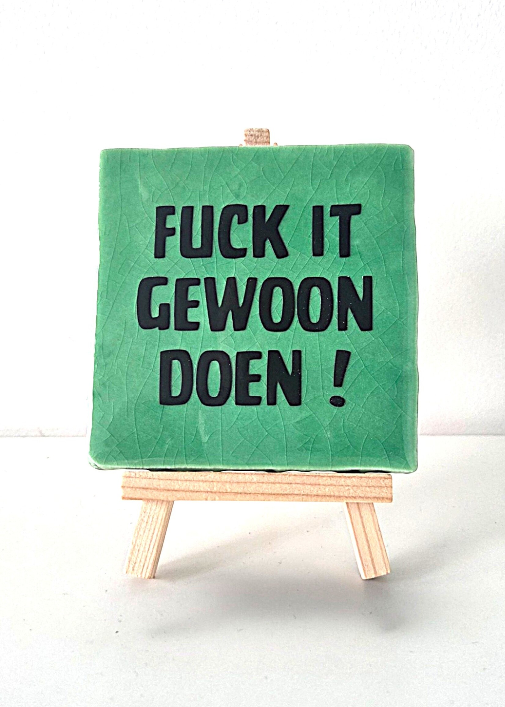 Tegel Quotes Tegel "fuck it , gewoon doen !" – handgemaakt 10x10 cm