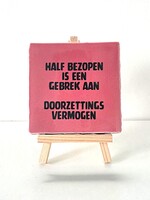 Tegel Quotes half bezopen is een gebrek aan doorzettingsvermogen   - roze