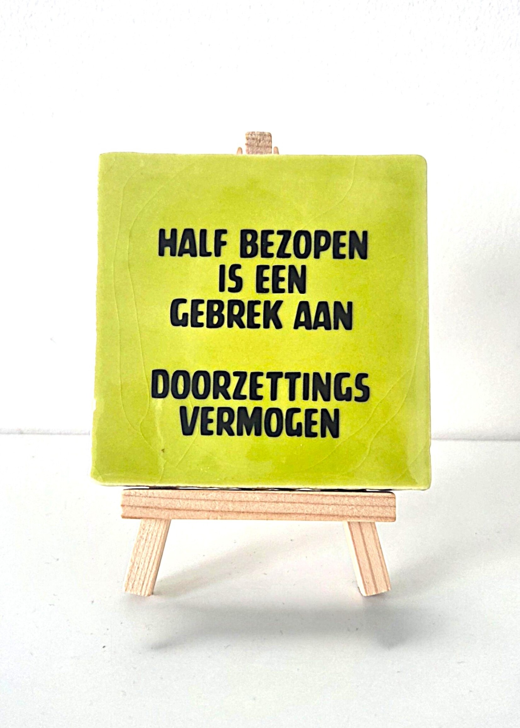 Tegel Quotes Tegel "half bezopen is een gebrek aan doorzettingsvermogen" – handgemaakt 10x10 cm
