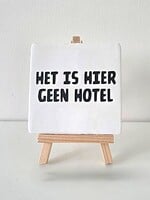 Tegel Quotes het is hier geen hotel -wit