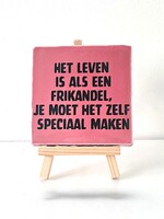 Tegel Quotes het leven is als een frikandel, je moet het zelf speciaal maken - roze