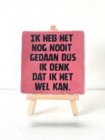 Tegel Quotes ik heb het nog  nooit gedaan dus ik denk dat ik het wel kan - roze
