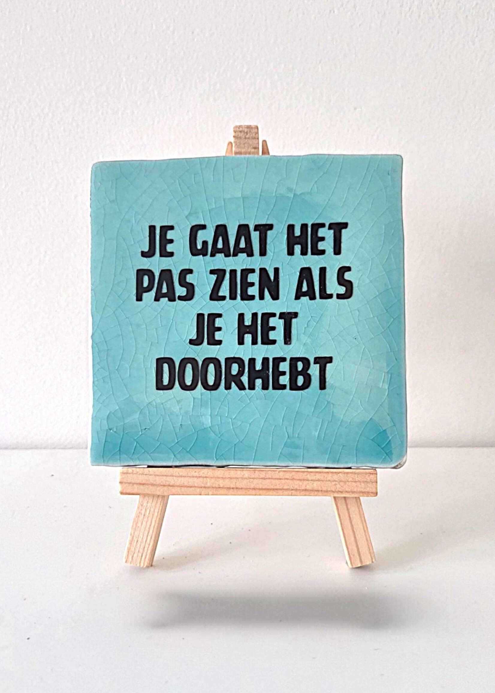 Tegel Quotes Tegel "Je gaat het pas zien als je het doorhebt" – handgemaakt 10x10 cm