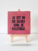Tegel Quotes je zit in de bloei van je slijtage - roze