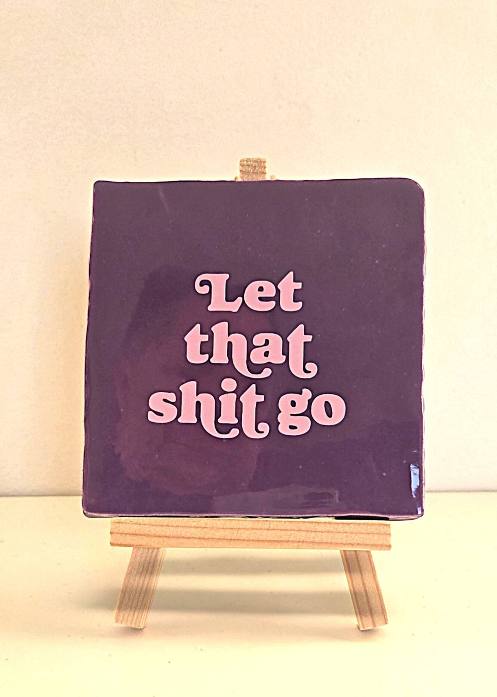 Tegel Quotes Tegel "let that shit go" – handgemaakt 10x10 cm