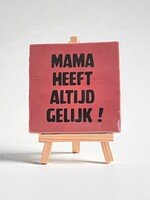 Tegel Quotes mama heeft altijd gelijk - roze