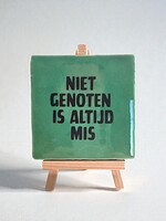 Tegel Quotes niet genoten is altijd mis -groen