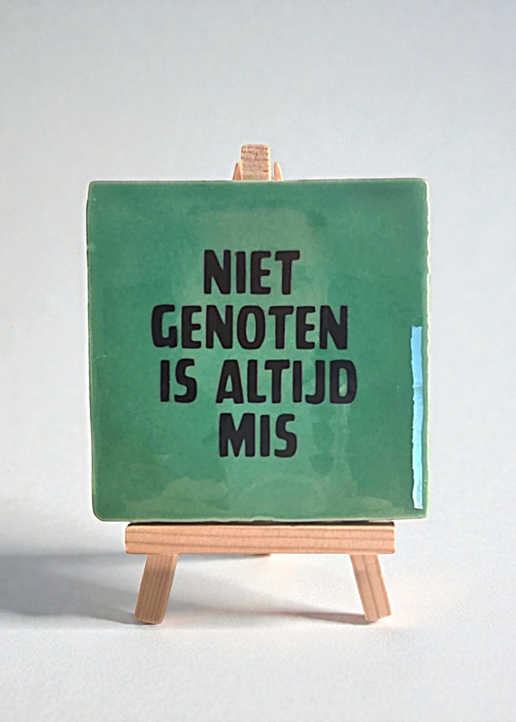 Tegel Quotes Tegel "niet genoten is altijd mis" – handgemaakt 10x10 cm