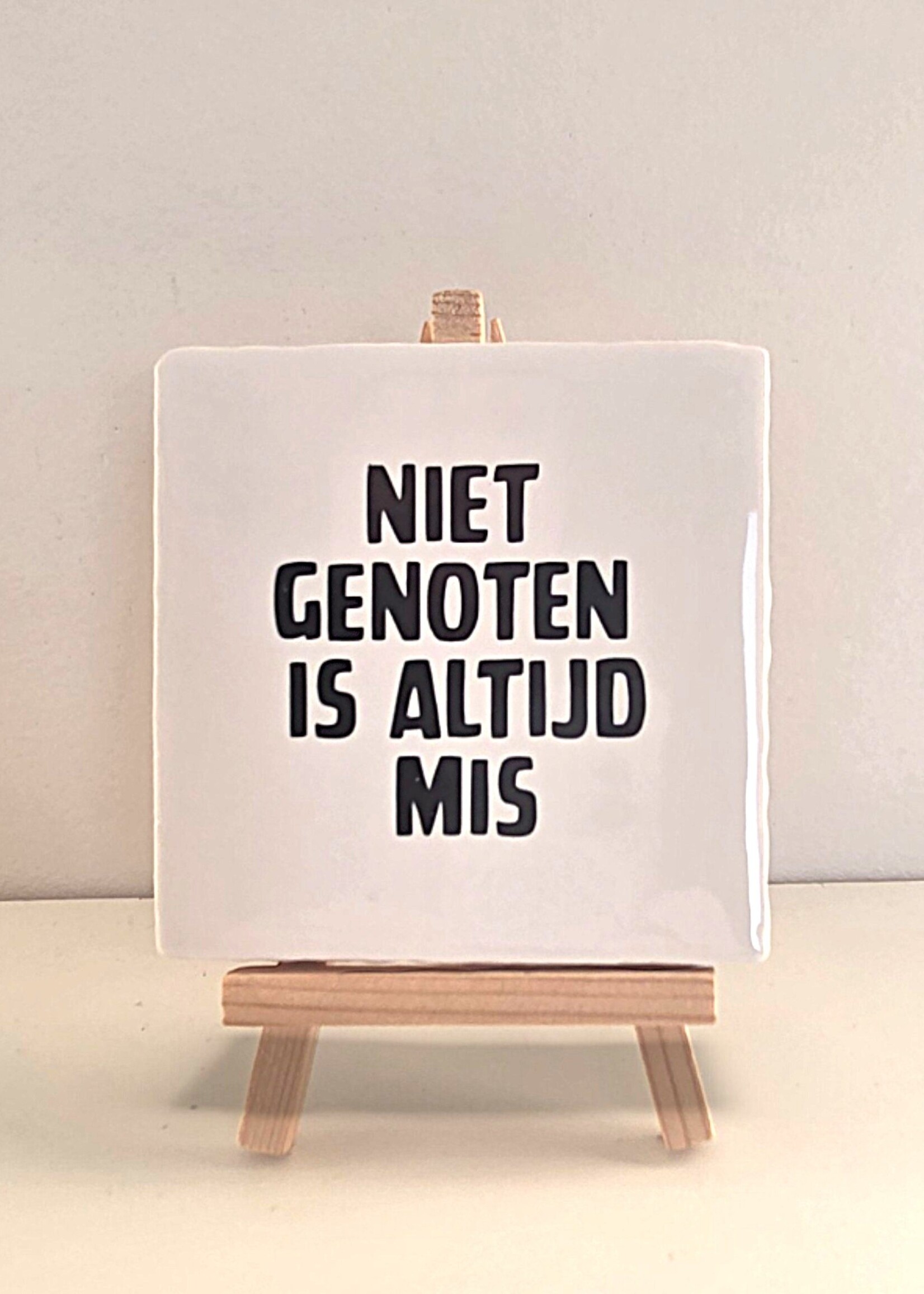 Tegel Quotes Tegel "niet genoten is altijd mis" – handgemaakt 10x10 cm