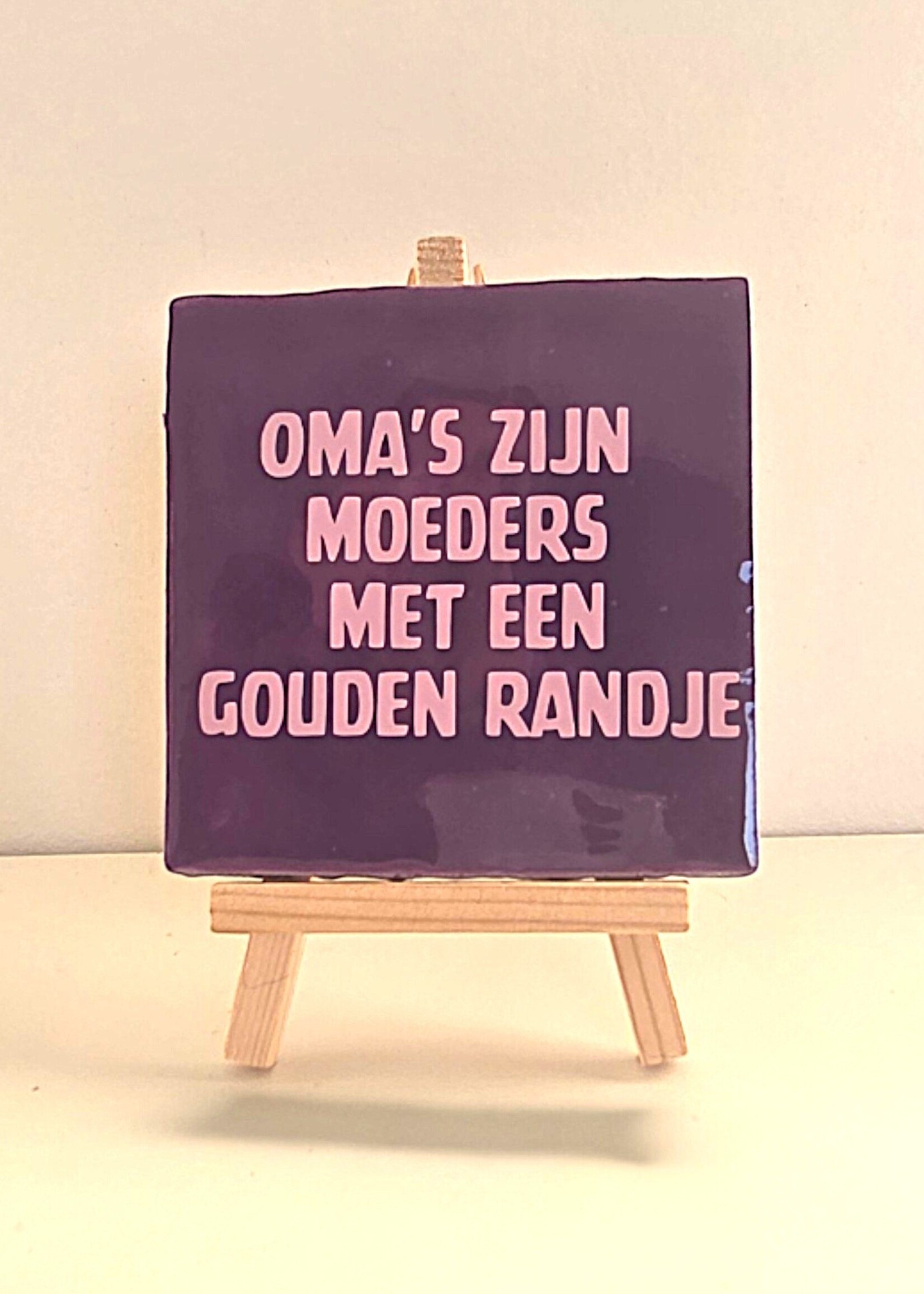 Tegel Quotes Tegel "oma's zijn moeders met een gouden randje" – handgemaakt 10x10 cm