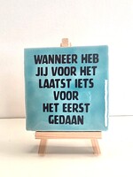 Tegel Quotes wanneer heb jij voor het laatst iets voor het eerst gedaan - blauw