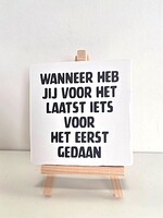 Tegel Quotes wanneer heb jij voor het laatst iets voor het eerst gedaan - wit