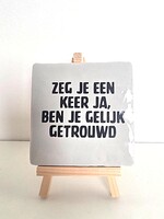 Tegel Quotes zeg je een keer ja, ben je gelijk getrouwd - grijs