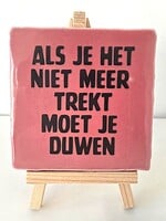 Tegel Quotes Als je het niet meer trekt moet je duwen- Roze