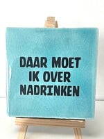 Tegel Quotes daar moet ik over nadrinken - blauw