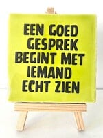 Tegel Quotes een goed gesprek begint met iemand echt zien - pistache