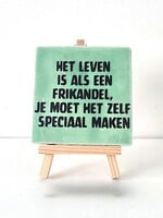 Tegel Quotes het leven is als een frikandel, te moet het zelf speciaal maken - groen