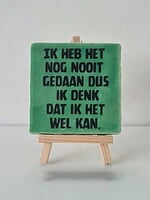 Tegel Quotes ik heb het nog  nooit gedaan dus ik denk dat ik het wel kan - groen