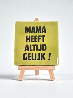 Tegel Quotes mama heeft altijd gelijk - pistache