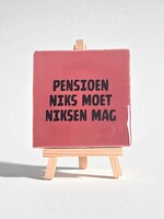 Tegel Quotes pensioen , niks moet, niksen mag - roze