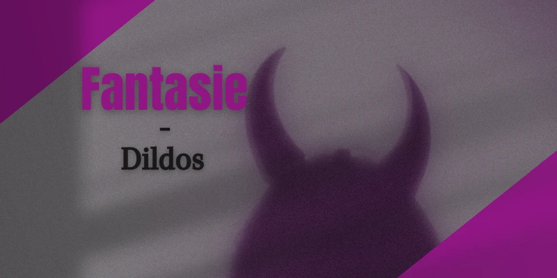 Fantasie-Dildos