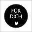 Sticker Label with text “Für Dich” | Colour: Black | Diameter 39 millimetre | Per 250 labels