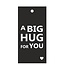 Kaartje Label met tekst “Big Hug” | Kleur: Zwart Wit | Breedte 5 centimeter | Hoogte 10 centimeter | Per 20 labels