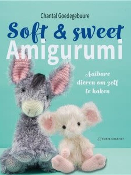 Soft & Sweet Amigurumi - Chantal Goedegebuure