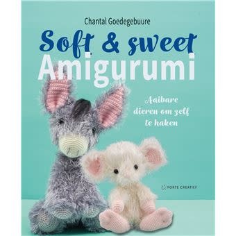 Soft & Sweet Amigurumi - Chantal Goedegebuure