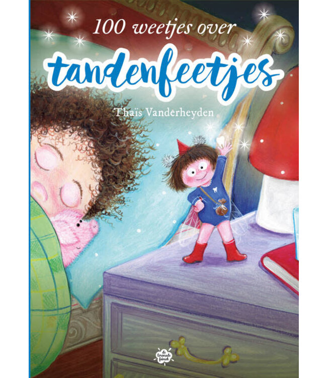 Pelckmans - 100 weetjes over de tandenfeetjes - Thaïs Vanderheyden