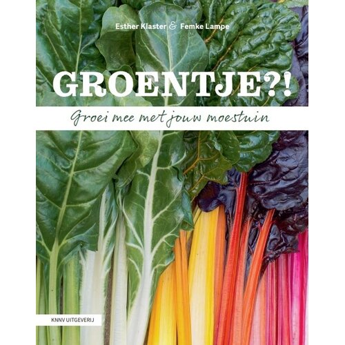 Groentje?! Groei mee met je moestuin - Esther Klaster en Femke Lampe