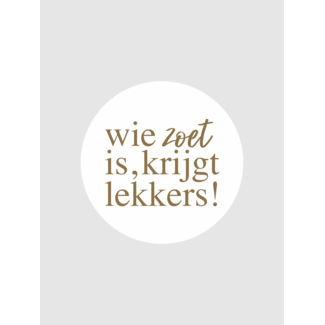 Wie zoet is krijgt...wit/goud etiketten ( 500 stuks)