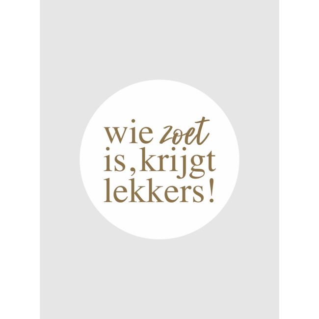 Wie zoet is krijgt...wit/goud etiketten ( 500 stuks)