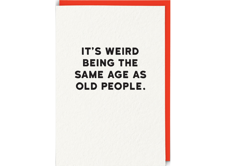 wenskaart - it's weird / old people