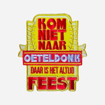 Party Planet Kom niet naar oeteldonk daar is het altijd feest embleem
