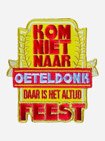 Party Planet Kom niet naar oeteldonk daar is het altijd feest embleem