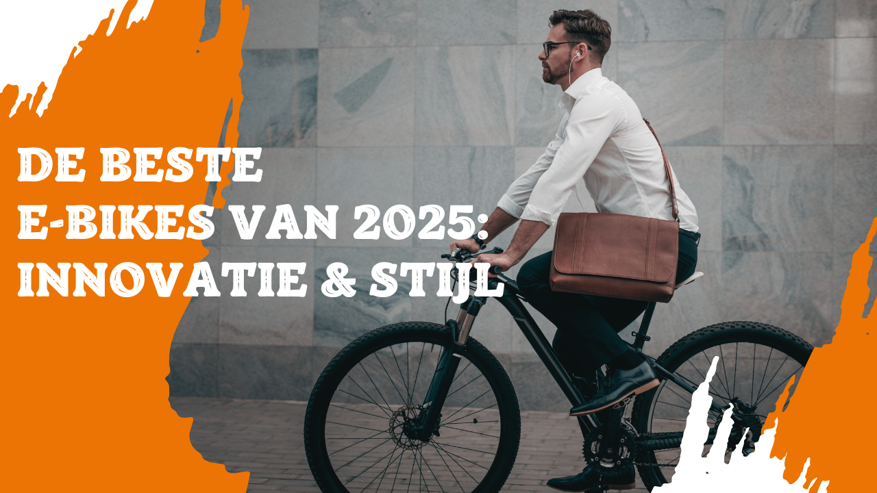 De Beste E-Bikes van 2025: Innovatie, Comfort en Stijl