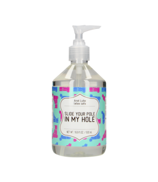 Slide Your Pole In My Hole - Waterbased Lubricant - 17 fl oz / 500 ml
