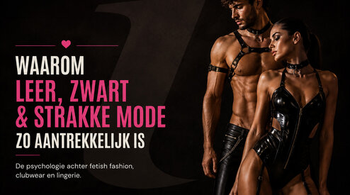 Waarom zijn leer, zwart en strakke kleding aantrekkelijk?