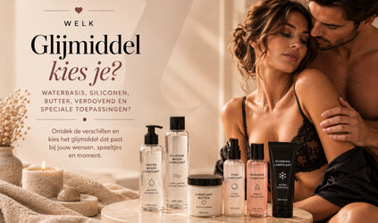 Welk glijmiddel kies je? Water, siliconen, butter & meer