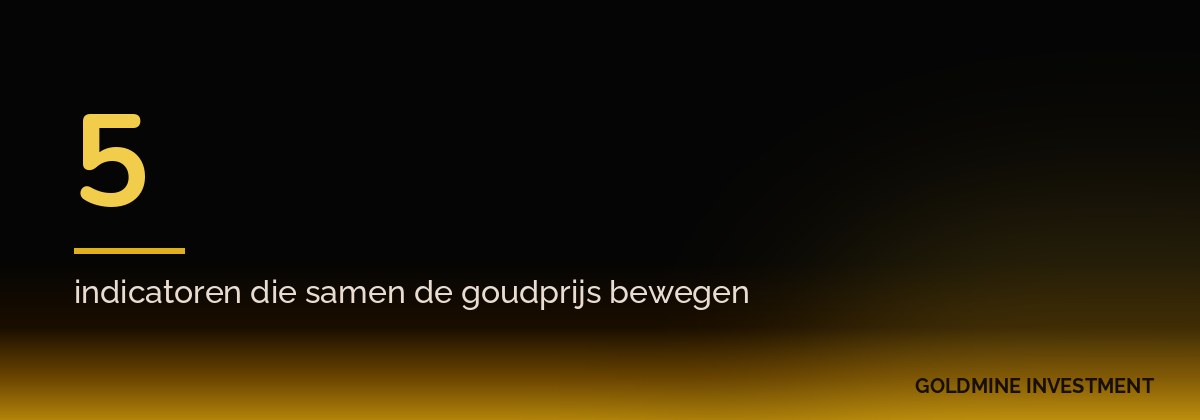 5 indicatoren die samen de goudprijs bewegen