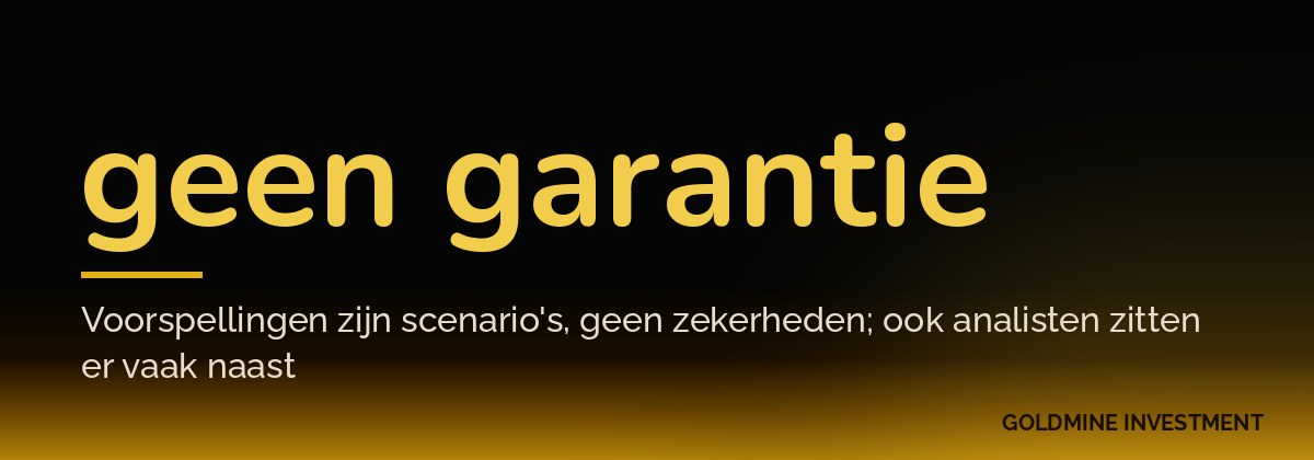 geen garantie Voorspellingen zijn scenario's, geen zekerheden; ook analisten zitten er vaak naast