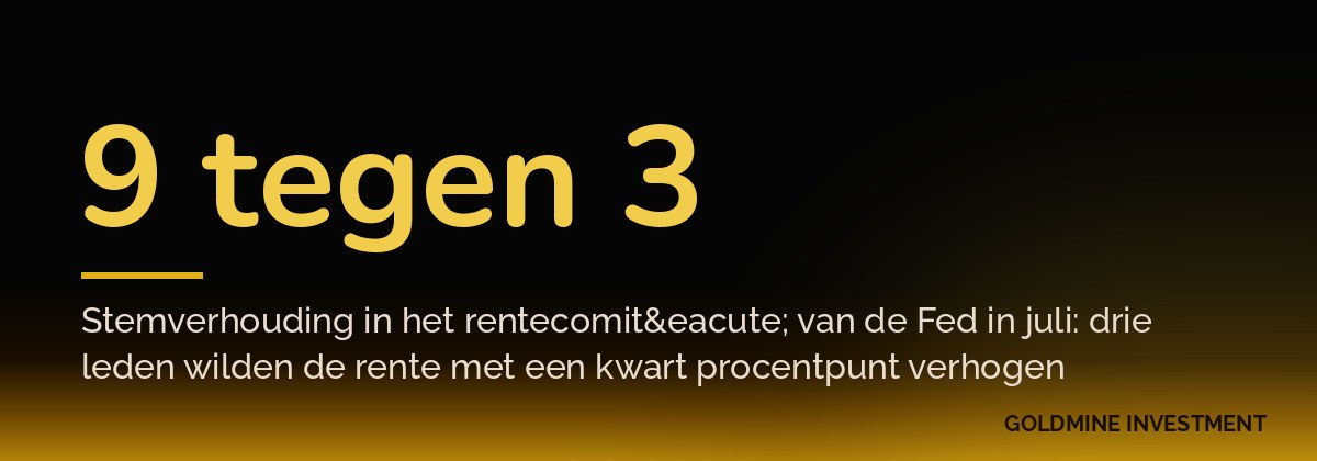 9 tegen 3 Stemverhouding in het rentecomit&eacute; van de Fed in juli: drie leden wilden de rente met een kwart procentpunt verhogen