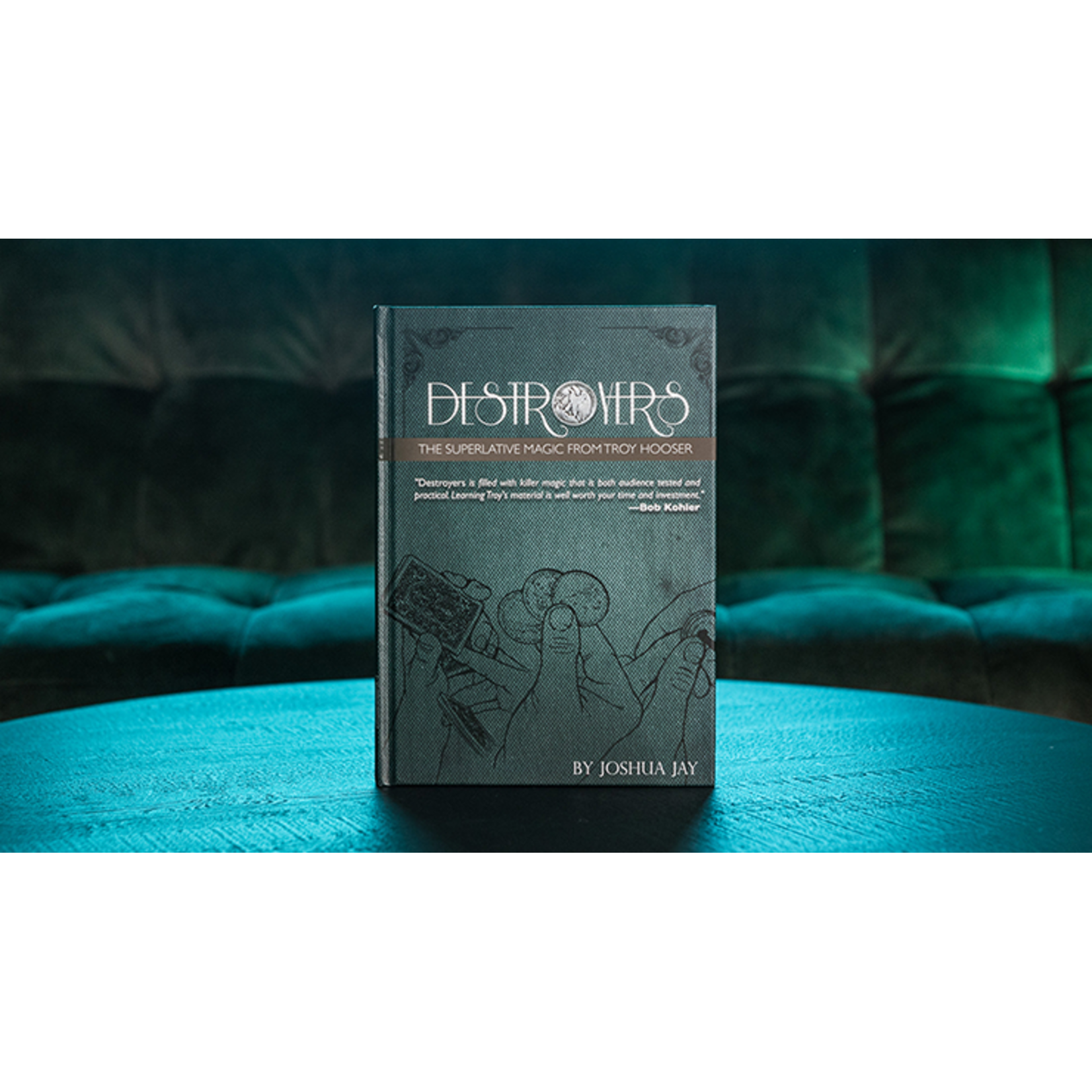 Destroyers by Troy Hooser, Joshua Jay, and Vanishing Inc.